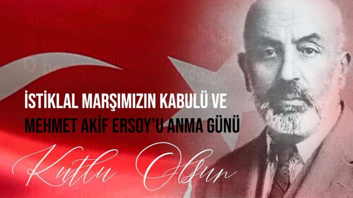 12 Mart İstiklal Marşımızın Kabulü ve Mehmet Akif Ersoy'u Anma Günü Kutlu Olsun